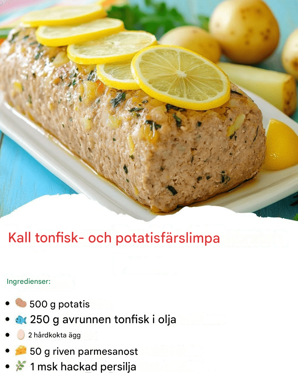 Kall tonfisk- och potatisfärslimpa: Ett fräscht och gott recept för alla tillfällen!